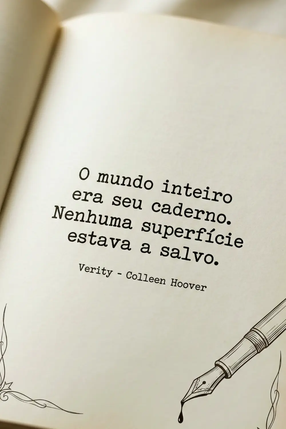 Frase do livro Verity de Colleen Hoover: O mundo inteiro era seu caderno. Nenhuma superfície estava a salvo.