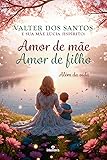 Amor de mãe, Amor de Filho: Além da vida