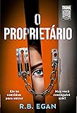 O Proprietário: Ele a convidou para entrar. Mas ela irá conseguir sair?