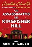 Os assassinatos de Kingfisher Hill – Um mistério de Hercule Poirot de Agatha Christie por Sophie Hannah