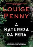 A natureza da fera (Inspetor Gamache – Livro 11)