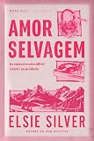 Amor selvagem (Rose Hill - Livro 1)