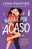 Nada é por acaso