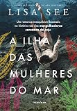 A ilha das mulheres do mar: Um romance inesquecível baseado na história real das mergulhadoras coreanas de Jeju