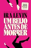 Um beijo antes de morrer: Coleção Raphael Montes + Companhia das Letras