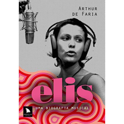 Elis: Uma biografia musical Elis: Uma biografia musical