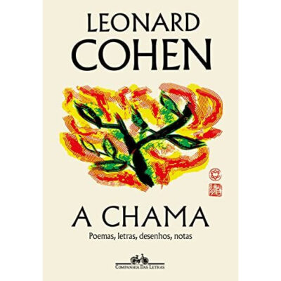 A chama: Poemas, letras, desenhos, notas A chama: Poemas, letras, desenhos, notas