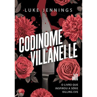 Codinome Villanelle: O livro que inspirou a série Killing Eve: 1 Codinome Villanelle: O livro que inspirou a série Killing Eve: 1