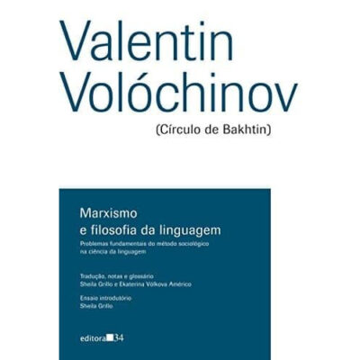 Marxismo e filosofia da linguagem: problemas fundamentais do método sociológico na ciência da linguagem Marxismo e filosofia da linguagem: problemas fundamentais do método sociológico na ciência da linguagem