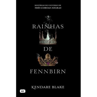 Rainhas de Fennbirn (contos de Três coroas negras) Rainhas de Fennbirn (contos de Três coroas negras)