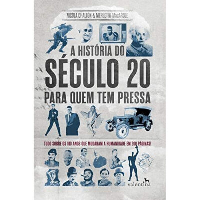 A História do Século 20 para quem tem pressa A História do Século 20 para quem tem pressa