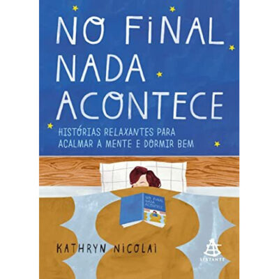 No final nada acontece: Histórias relaxantes para acalmar a mente e dormir bem No final nada acontece: Histórias relaxantes para acalmar a mente e dormir bem