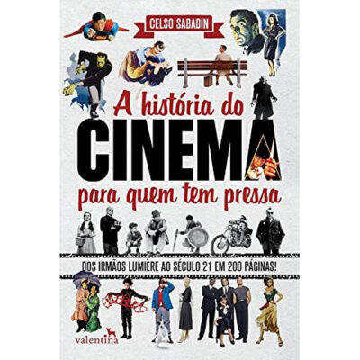 A História do Cinema para quem tem pressa A História do Cinema para quem tem pressa