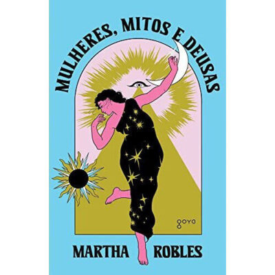 Mulheres, Mitos e Deusas: O feminino através dos tempos Mulheres, Mitos e Deusas: O feminino através dos tempos