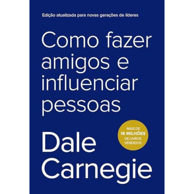 Como fazer amigos e influenciar pessoas Como fazer amigos e influenciar pessoas